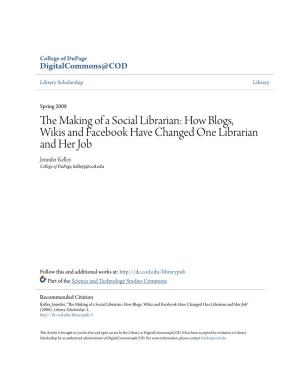 How Blogs, Wikis and Facebook Have Changed One Librarian and Her Job Jennifer Kelley College of Dupage, Kelleyj@Cod.Edu