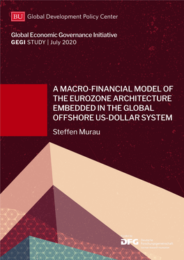 A MACRO-FINANCIAL MODEL of the EUROZONE ARCHITECTURE EMBEDDED in the GLOBAL OFFSHORE US-DOLLAR SYSTEM Steffen Murau