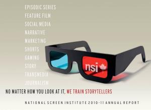 NSI Annual REPORT 2010/11 Nsi Board of Directors “NSI Is Committed to Training Storytellers Because...”