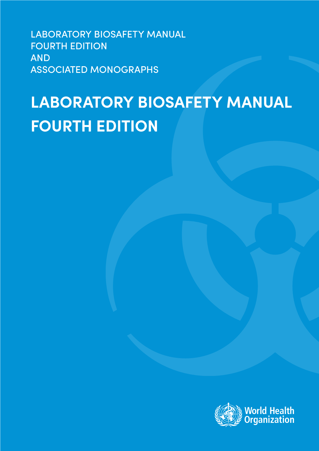 Laboratory Biosafety Manual Fourth Edition and Associated Monographs