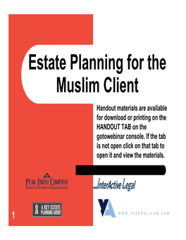 Estate Planning for the Muslim Client Handout Materials Are Available for Download Or Printing on the HANDOUT TAB on the Gotowebinar Console