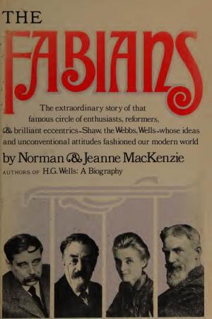 The Fabians Could Only Have Happened in Britain....In a Thoroughly Admirable Study the Mackenzies Have Captured the Vitality of the Early Years