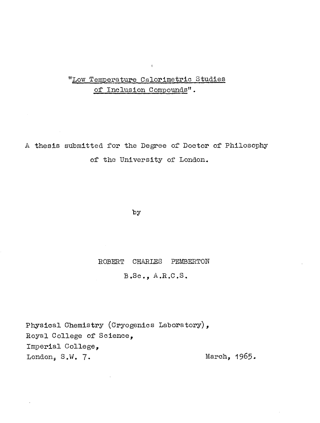 Low Temperature Calorimetric Studies a Thesis Submitted for the Degree of Doctor of Philosophy of the University of London