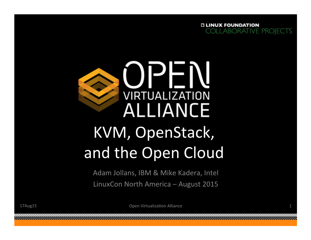 KVM, Openstack, and the Open Cloud Adam Jollans, IBM & Mike Kadera, Intel Linuxcon North America – August 2015