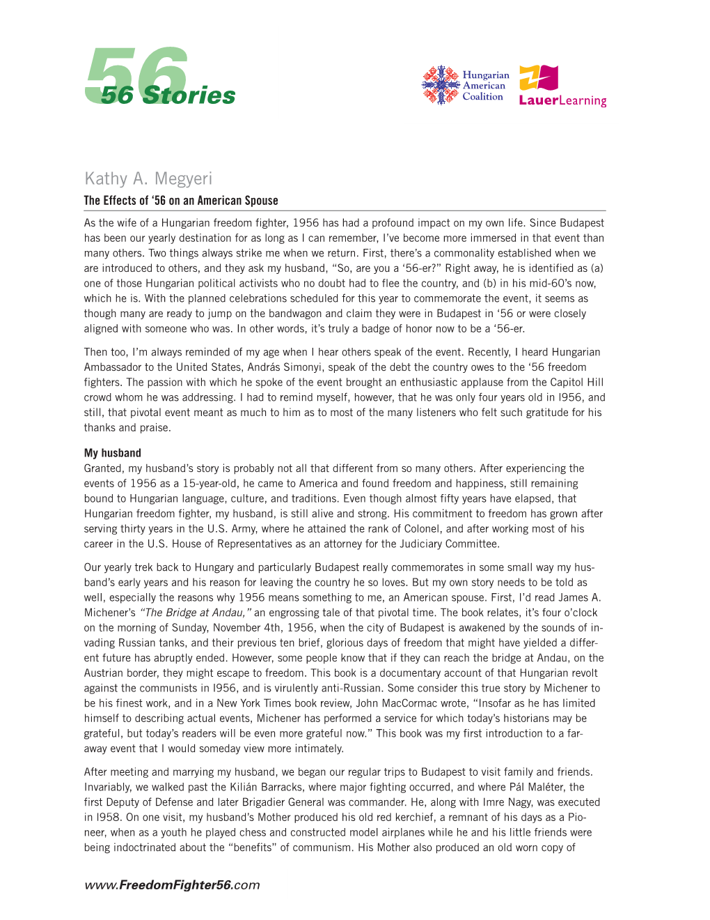 Kathy A. Megyeri the Effects of ‘56 on an American Spouse As the Wife of a Hungarian Freedom Fighter, 1956 Has Had a Profound Impact on My Own Life