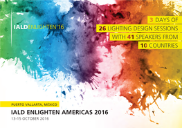IALD ENLIGHTEN AMERICAS 2016 13-15 OCTOBER 2016 Enlighten Is: Connections + Collaboration