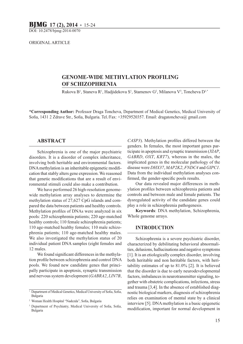 GENOME-WIDE METHYLATION PROFILING of SCHIZOPHRENIA Rukova B1, Staneva R1, Hadjidekova S1, Stamenov G2, Milanova V3, Toncheva D1,*