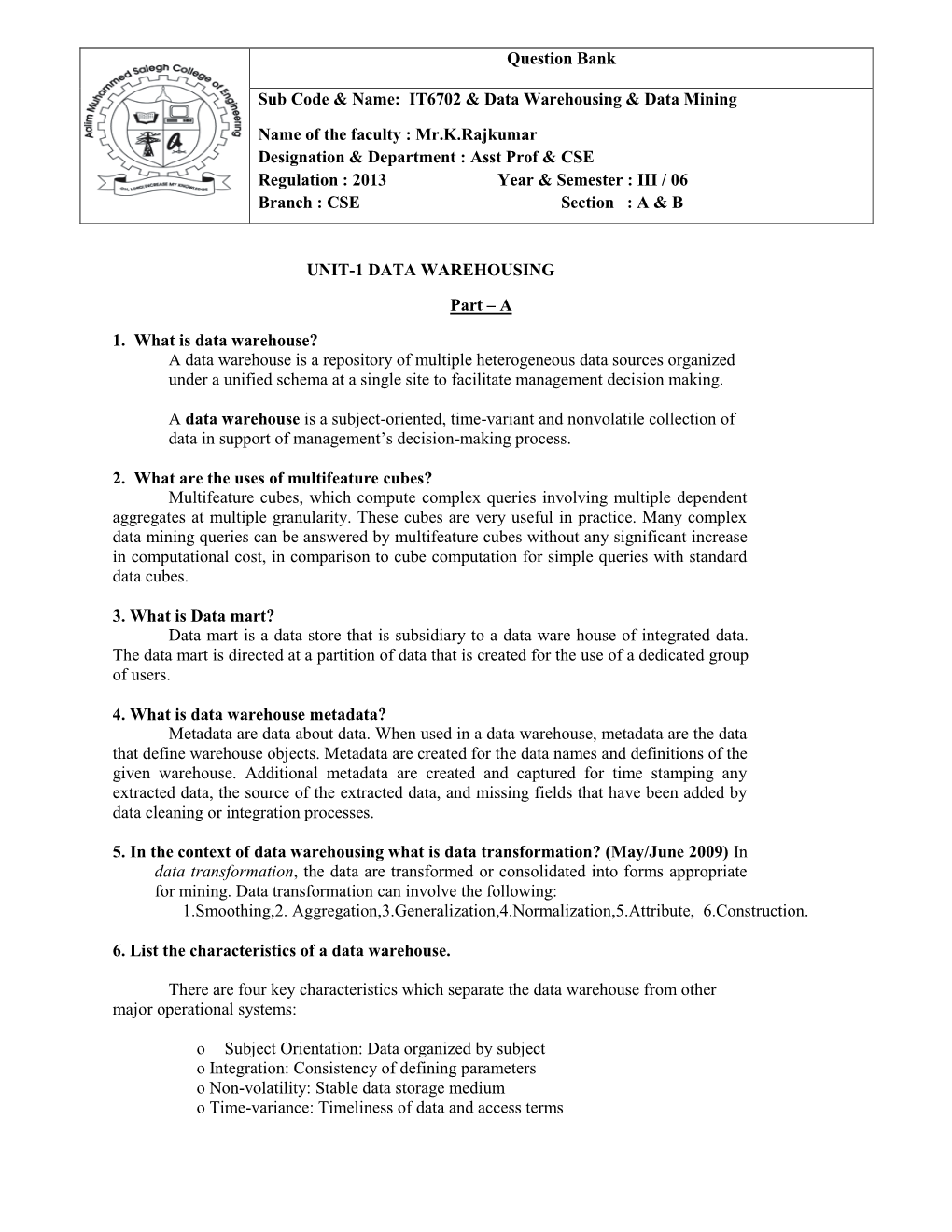 A Data Warehouse Is a Repository of Multiple Heterogeneous Data Sources Organized Under a Unified Schema at a Single Site to Facilitate Management Decision Making