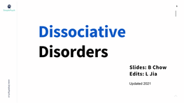 Dissociative Disorders Slides: B Chow Edits: L Jia