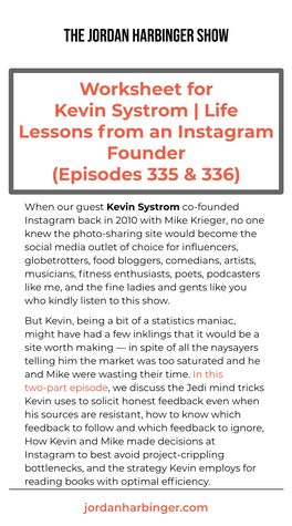 Worksheet for Kevin Systrom | Life Lessons from an Instagram Founder (Episodes 335 & 336)