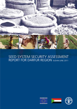 SEED SYSTEM SECURITY ASSESSMENT REPORT for DARFUR REGION SUDAN JUNE 2011 Photographs Courtesy Of: Cover: FAO Sudan Field Team - Pg