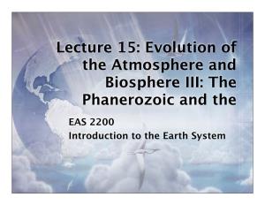 Lecture 15: Evolution of the Atmosphere and Biosphere III: the Phanerozoic and The