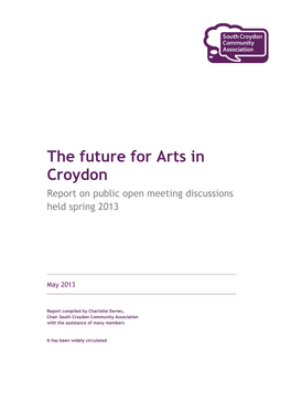 The Future for Arts in Croydon Report on Public Open Meeting Discussions Held Spring 2013