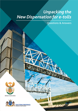 Unpacking the New Dispensation for E-Tolls Questions & Answers GENERAL QUESTIONS 1