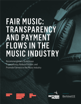 TRANSPARENCY and PAYMENT FLOWS in the MUSIC INDUSTRY Recommendations to Increase Transparency, Reduce Friction, and Promote Fairness in the Music Industry
