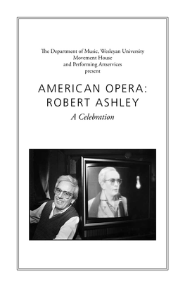 AMERICAN OPERA: ROBERT ASHLEY a Celebration PREFACE