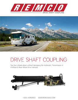 DRIVE SHAFT COUPLING Tow Four Wheels Down Without Damaging the Automatic Transmission in 4-Wheel & Rear-Wheel Drive Vehicles