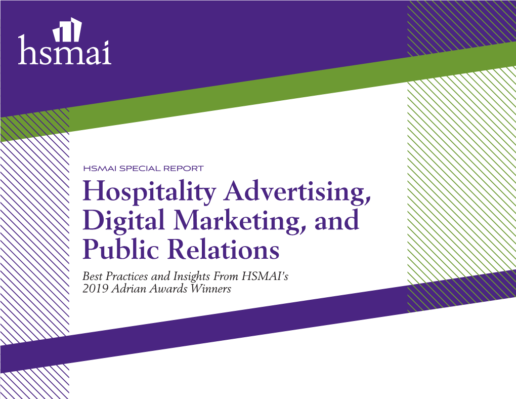 Hospitality Advertising, Digital Marketing, and Public Relations Best Practices and Insights from HSMAI’S 2019 Adrian Awards Winners Contents