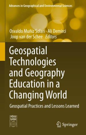 Geospatial Technologies and Geography Education in a Changing World Geospatial Practices and Lessons Learned Advances in Geographical and Environmental Sciences
