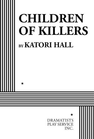 CHILDREN of KILLERS by Katori Hall 6M, 5W (Doubling, Flexible Casting)