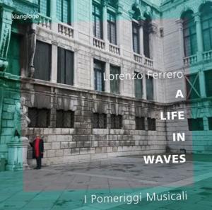 I Pomeriggi Musicali Lorenzo Ferrero a LIFE in WAVES