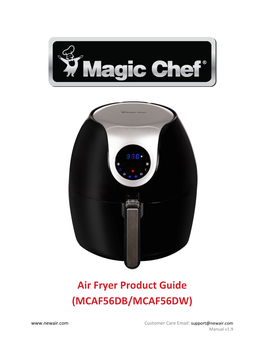 Air Fryer Product Guide (MCAF56DB/MCAF56DW) Customer Care Email: Support@Newair.Com Manual V1.9