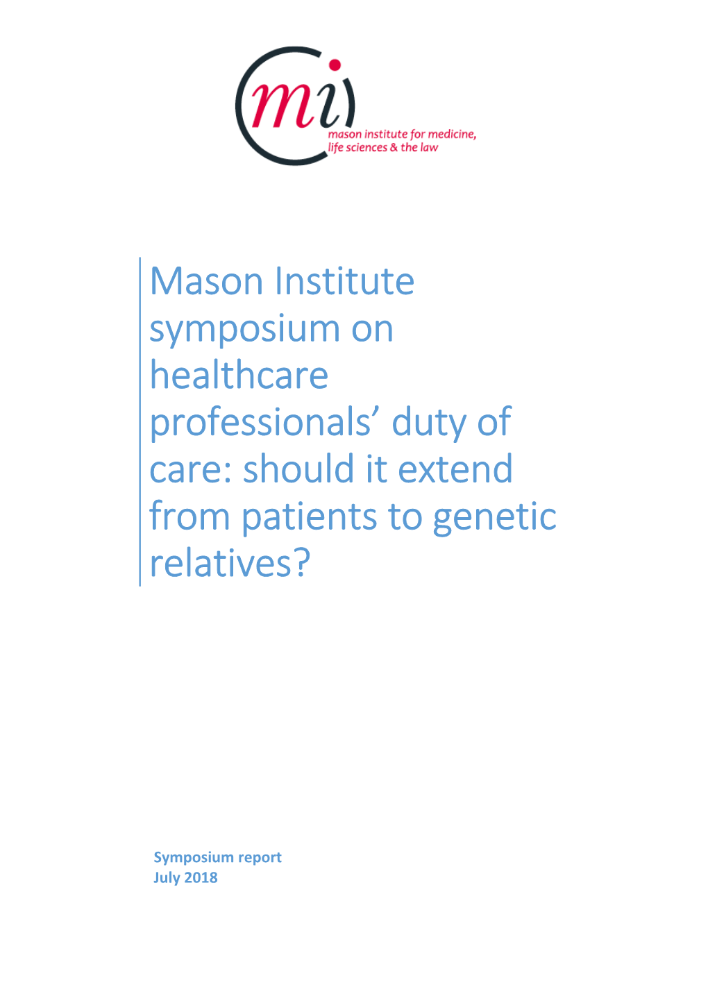 Mason Institute Symposium on Healthcare Professionals' Duty of Care: Should It Extend from Patients to Genetic Relatives?