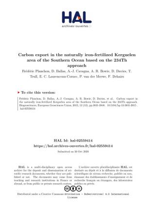 Carbon Export in the Naturally Iron-Fertilized Kerguelen Area of the Southern Ocean Based on the 234Th Approach Frédéric Planchon, D