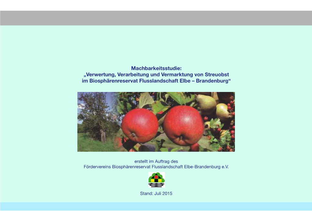 Machbarkeitsstudie: „Verwertung, Verarbeitung Und Vermarktung Von Streuobst Im Biosphärenreservat Flusslandschaft Elbe – Brandenburg“