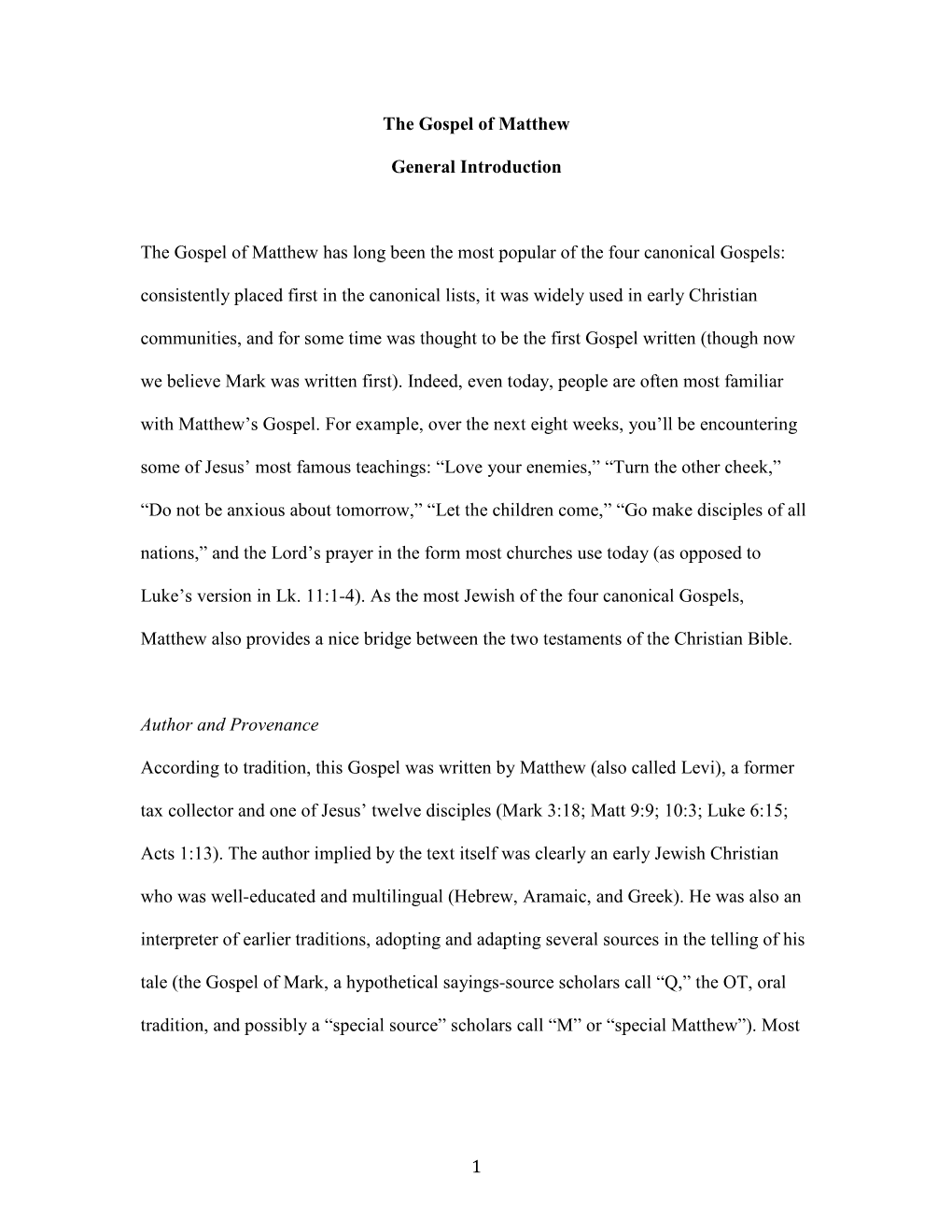 1 the Gospel of Matthew General Introduction the Gospel of Matthew Has Long Been the Most Popular of the Four Canonical Gospels