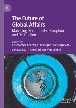 The Future of Global Affairs Managing Discontinuity, Disruption and Destruction