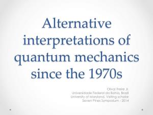 Alternative Interpretations of Quantum Mechanics Since the 1970S