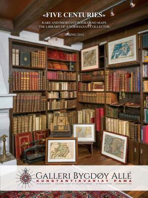«Five Centuries» Rare and Imortant Books and Maps the Library of a Norwegian Collector