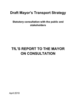 Draft Mayor's Transport Strategy Tfl's REPORT to the MAYOR on CONSULTATION