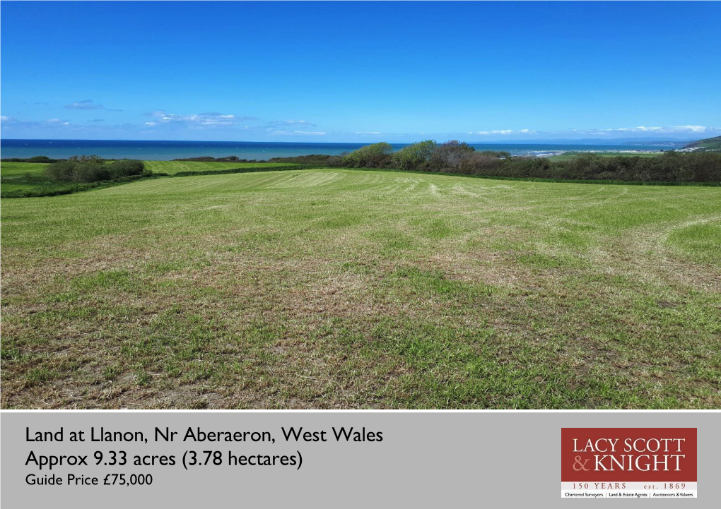 Land at Llanon, Nr Aberaeron, West Wales Approx 9.33 Acres (3.78 Hectares) Guide Price £75,000