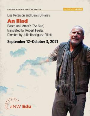 An Iliad Based on Homer’S the Iliad, Translated by Robert Fagles Directed by Julia Rodriguez-Elliott September 12–October 3, 2021 TABLE of CONTENTS