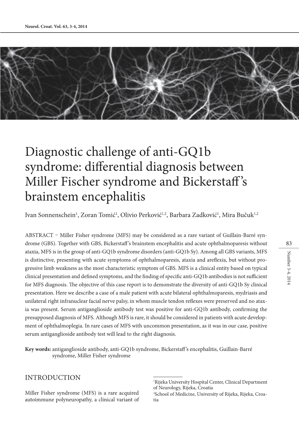 Diagnostic Challenge of Anti-Gq1b Syndrome: Diff Erential Diagnosis Between Miller Fischer Syndrome and Bickerstaff ’S Brainstem Encephalitis