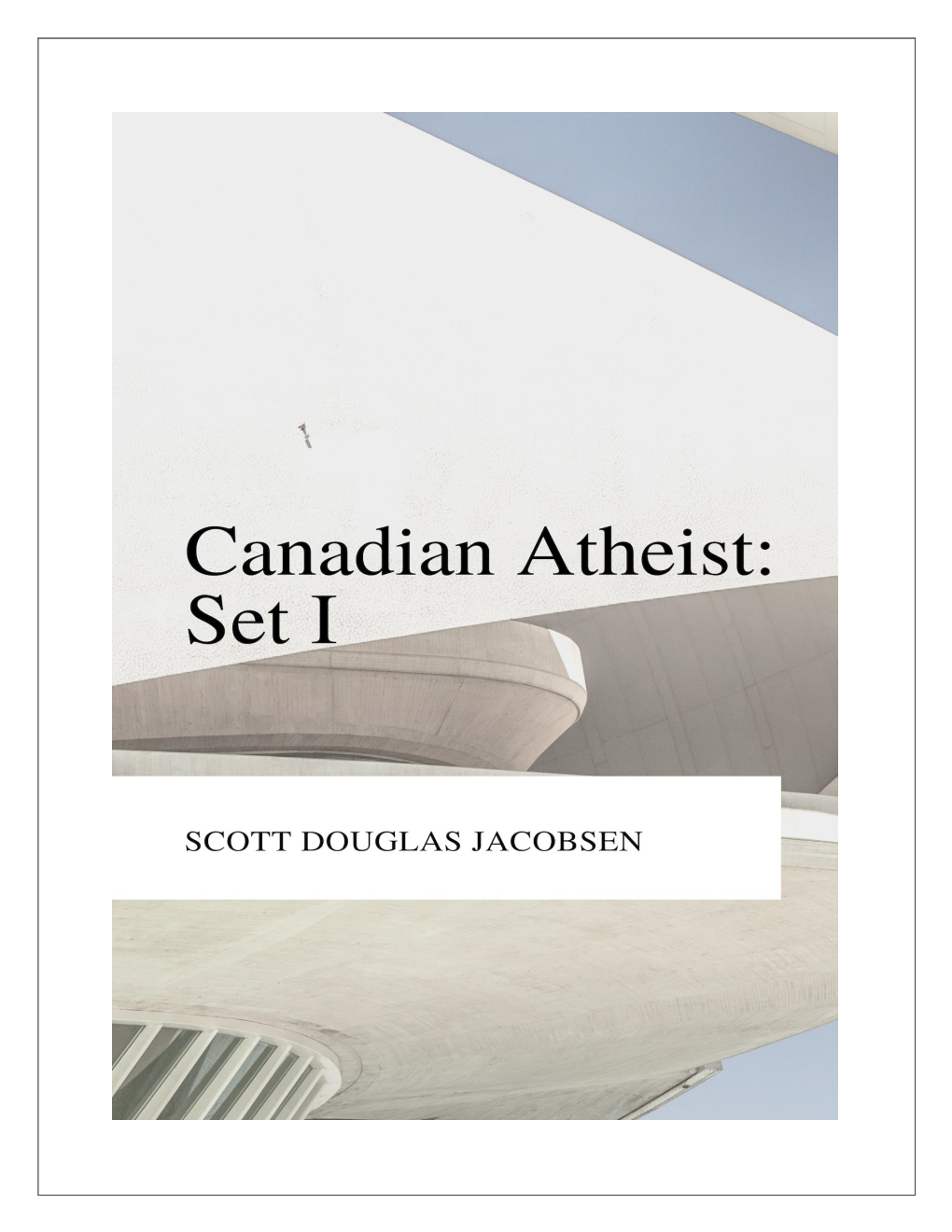 Canadian Atheist, Not a Member of In-Sight Publishing, 2017-2019 This Edition Published in 2019