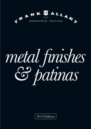 2019 Edition We Are Pleased to Introduce Our Latest Range of Over 40 Traditional and Exclusive Metal Finishes and Patinas