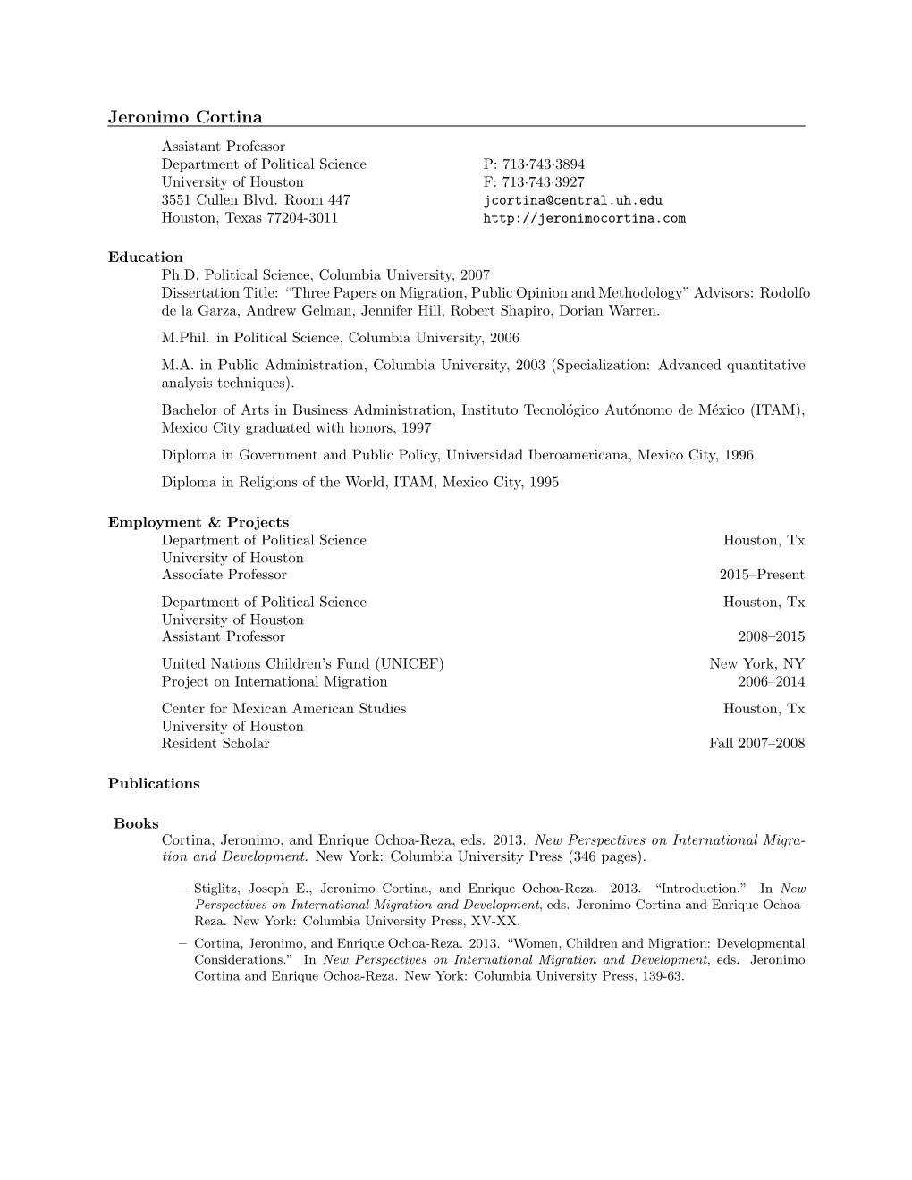 Jeronimo Cortina Assistant Professor Department of Political Science P: 713·743·3894 University of Houston F: 713·743·3927 3551 Cullen Blvd