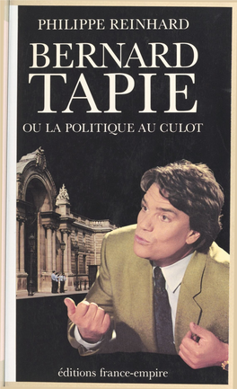 Bernard Tapie. Ou La Politique Au Culot