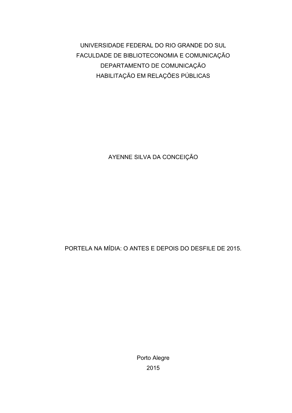 Universidade Federal Do Rio Grande Do Sul Faculdade De Biblioteconomia E Comunicação Departamento De Comunicação Habilitação Em Relações Públicas