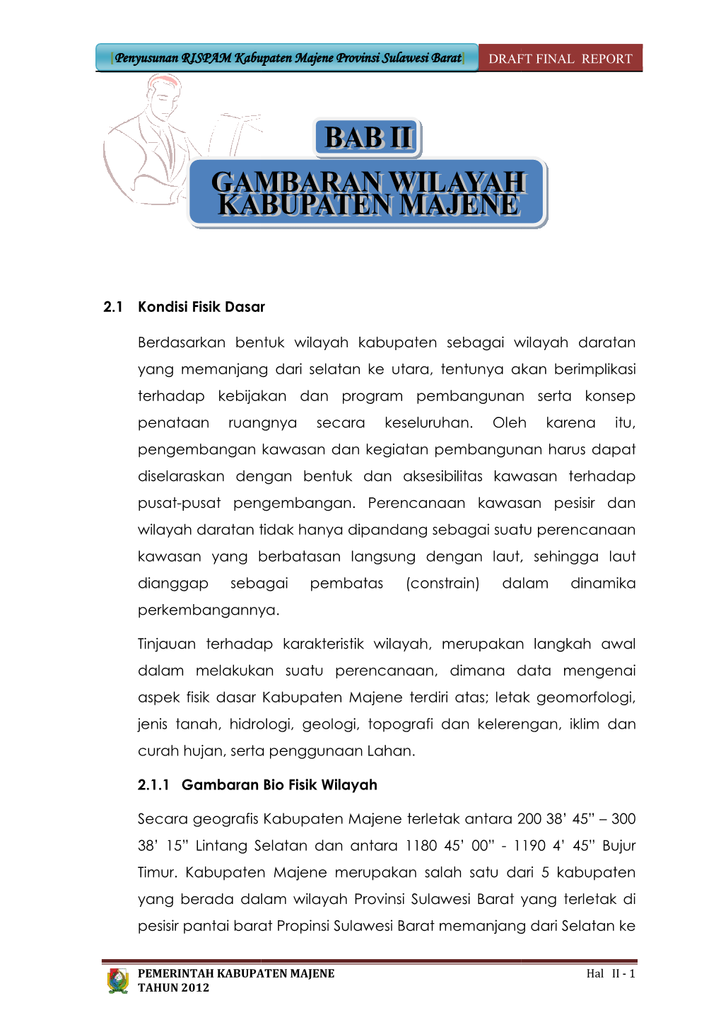 [Penyusunan RISPAM Kabupaten Majene 2.1 Kondisi Fisik Dasar Berdasarkan Bentuk Wilaya Yang Memanjang Dari Sela Terhadap Kebijaka