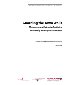 Guarding the Town Walls Mechanisms and Motives for Restricting Multi-Family Housing in Massachusetts