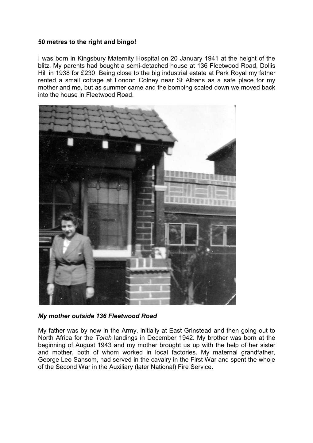 50 Metres to the Right and Bingo! I Was Born in Kingsbury Maternity Hospital on 20 January 1941 at the Height of the Blitz. My P