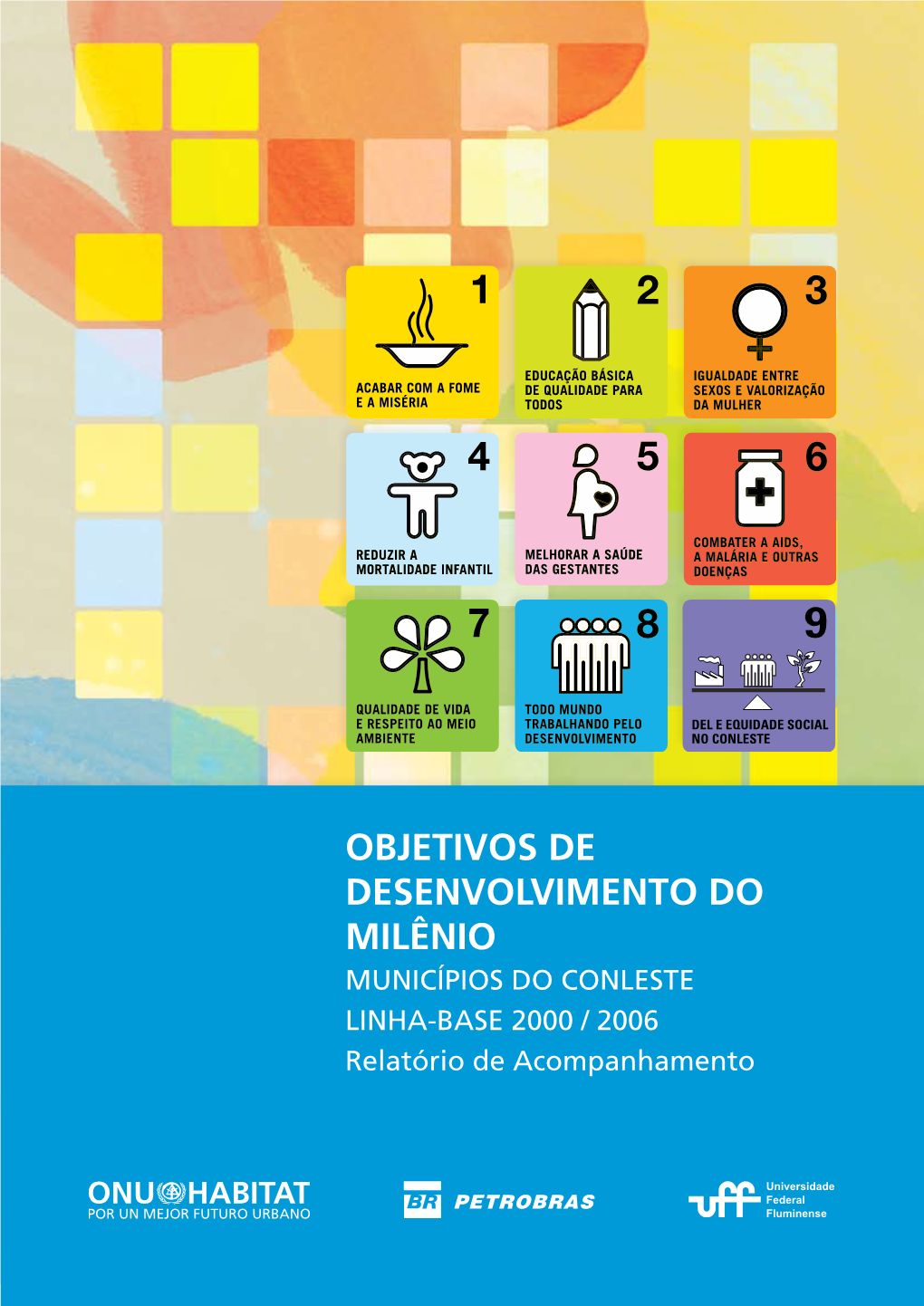 Objetivos De Desenvolvimento Do Milênio Municípios Do CONLESTE Linha-Base 2000 / 2006 Relatório De Acompanhamento Expediente E Créditos