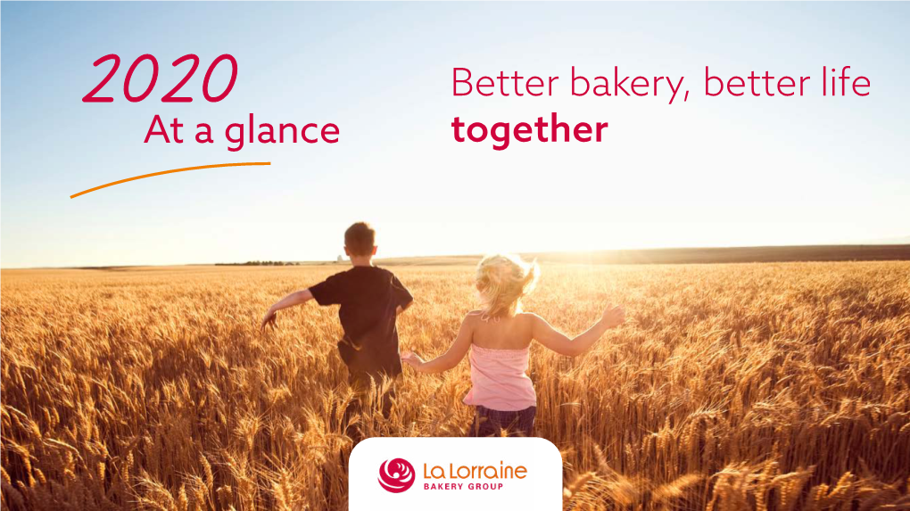 At a Glance Despite the Historic Impact of the Coronavirus on the Horeca “ and Food Industries, La Lorraine Bakery Group Ended 2020 with a Positive Net Result
