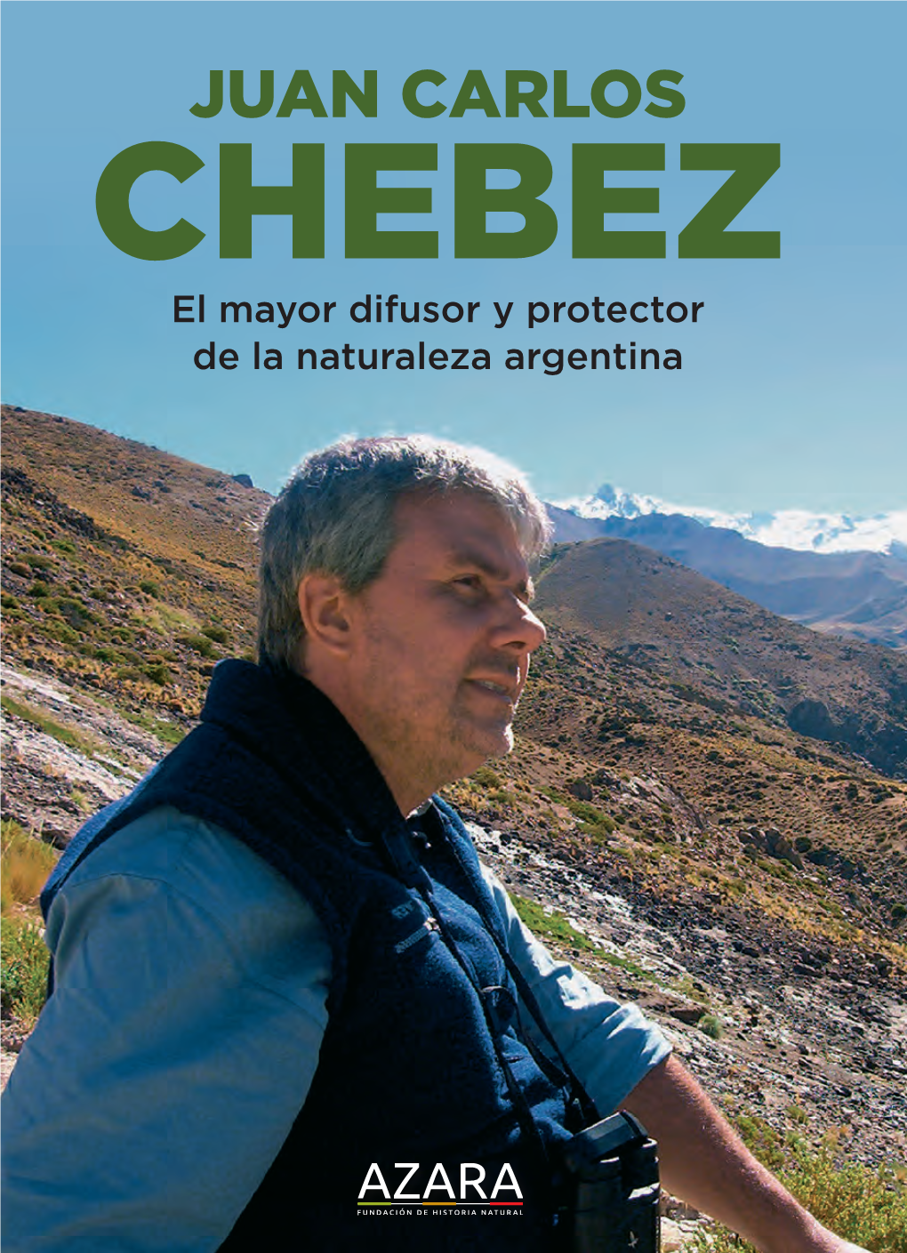 JUAN CARLOS CHEBEZ El Mayor Difusor Y Protector De La Naturaleza Argentina