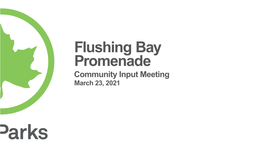Flushing Bay Promenade Community Input Meeting March 23, 2021 Tonight’S Agenda