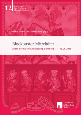 Blockbuster Mittelalter. Akten Der Nachwuchstagung Bamberg